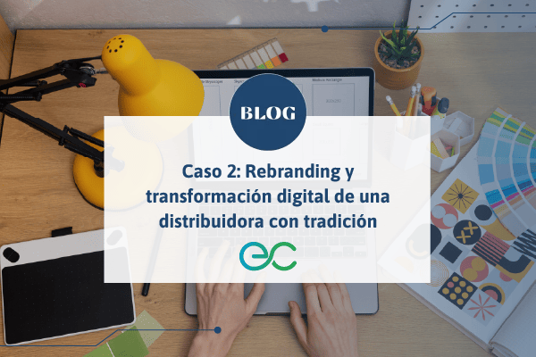 Caso 2: Rebranding y transformación digital de una distribuidora con tradición