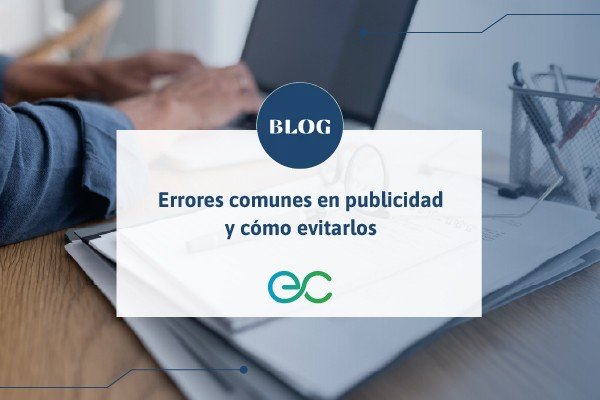 Errores comunes en publicidad digital y cómo evitarlos