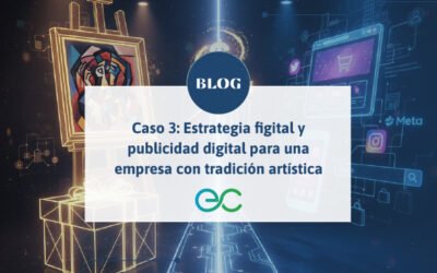 Caso 3: Estrategia figital y publicidad digital para una empresa con tradición artística