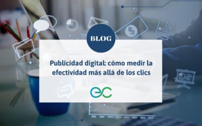 Publicidad digital: cómo medir la efectividad más allá de los clics
