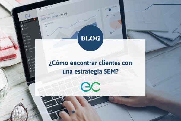 ¿Cómo encontrar clientes con una estrategia SEM?